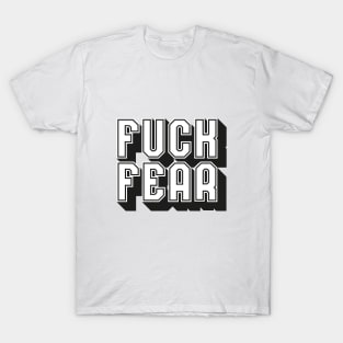 Fuck Fear T-Shirt